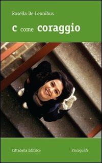C come coraggio - Rosella De Leonibus - copertina