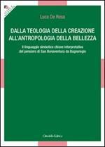 Dalla teologia della creazione all'antropologia della bellezza. Il linguaggio simbolico chiave interpretativa del pensiero di San Bonaventura da Bagnoregio