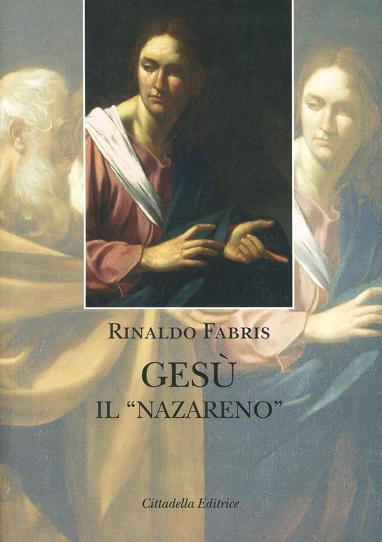 Gesù il «Nazareno». Indagine storica - Rinaldo Fabris - copertina