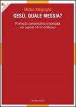 Gesù, quale messia? Rilevanza comunicativa e teologica dei capitoli 14-17 di Matteo