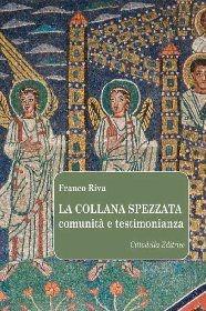 Libro La collana spezzata. Comunità e testimonianza Franco Riva