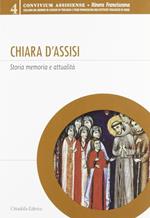Chiara d'Assisi. Storia, memoria e attualità