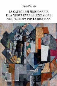 Libro La catechesi missionaria e la nuova evangelizzazione nell'Europa post-cristiana Flavio Placida