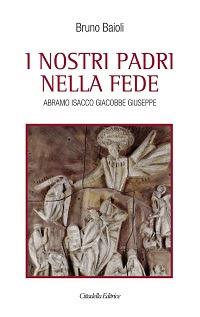 I nostri padri nella fede. Abramo, Isacco, Giacobbe, Giuseppe - Bruno Baioli - copertina