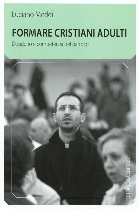 Formare cristiani adulti. Desiderio e competenza del parroco - Luciano Meddi - copertina