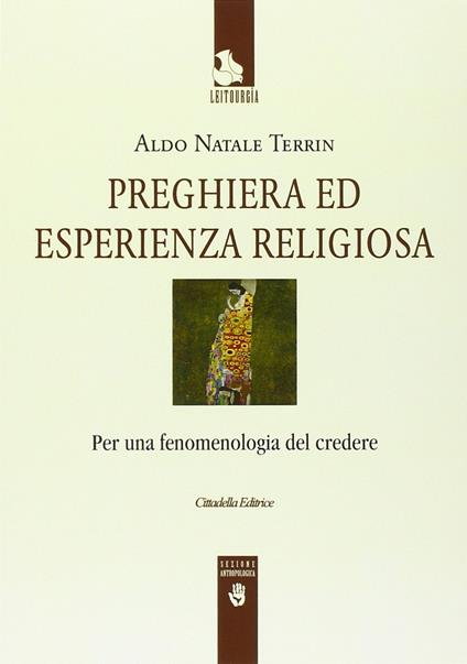 Preghiera ed esperienza religiosa. Per una fenomenologia del credere - Aldo Natale Terrin - copertina