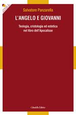 L' angelo e Giovanni. Teologia, cristologia ed estetica nel libro dell'Apocalisse