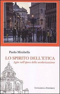 Lo spirito dell'etica. Agire nell'epoca della secolarizzazione - Paolo Mirabella - copertina