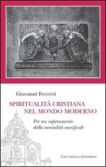 Spiritualità cristiana nel mondo moderno. Per un superamento della mentalità sacrificale