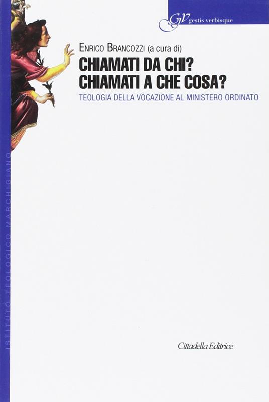 Chiamati da chi? Chiamati a che cosa? Teologia della vocazione al ministero ordinato - copertina
