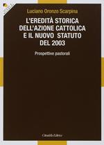 L' eredità storica dell'Azione cattolica e il nuovo statuto del 2003. Prospettive pastorali