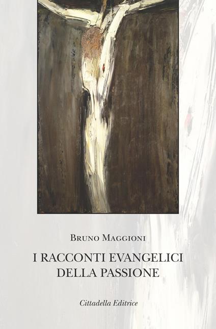 I racconti evangelici della passione - Bruno Maggioni - copertina