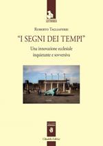 I segni dei tempi. Una innovazione ecclesiale inquietante e sovversiva