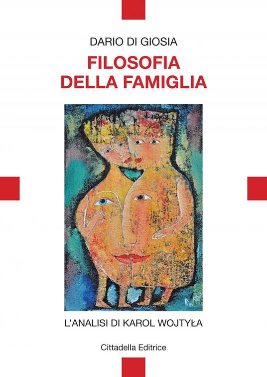 Filosofia della famiglia. L'analisi di Karol Wojtyla - Dario Di Giosia - copertina
