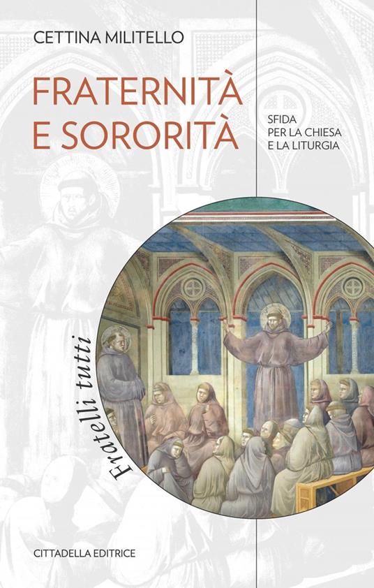 Fraternità e sororità. Sfida per la Chiesa e la liturgia - Cettina Militello - copertina