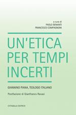 Un' etica per tempi incerti. Giannino Piana, teologo italiano