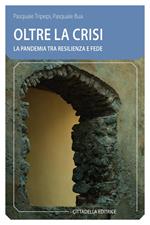 Oltre la crisi. La pandemia tra resilienza e fede