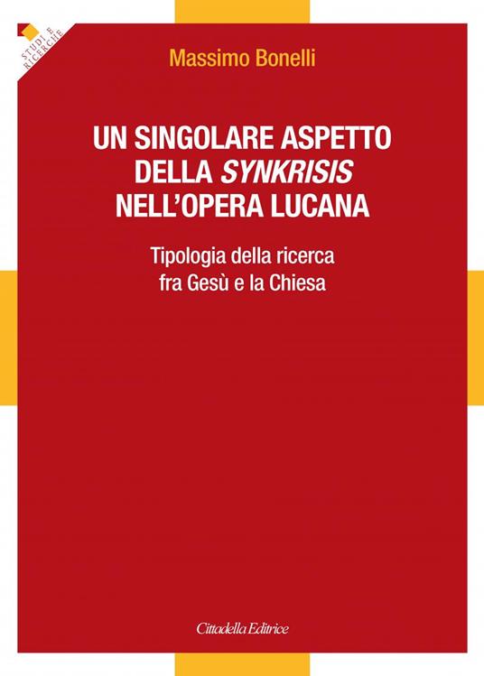 Un singolare aspetto della synkrisis nell'opera lucana. Tipologia della ricerca fra Gesù e la Chiesa - Massimo Bonelli - copertina