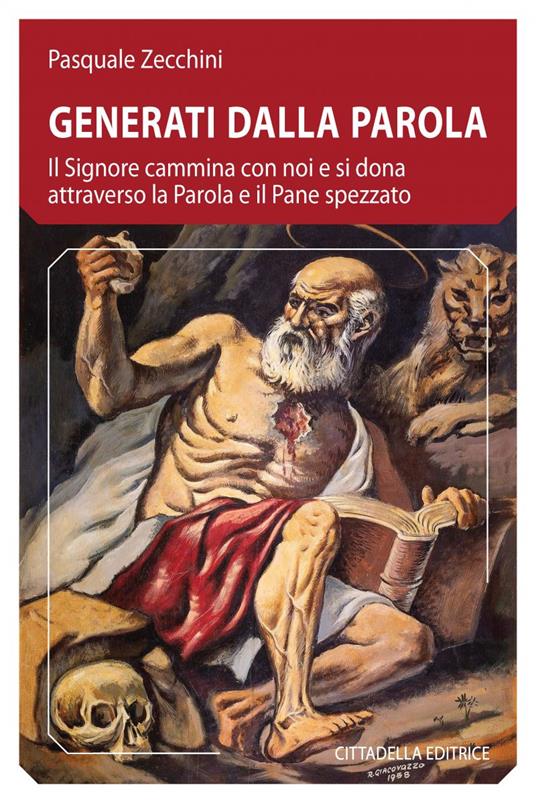 Generati dalla parola. Il Signore cammina con noi e si dona attraverso la parola e il pane spezzato - Pasquale Zecchini - copertina