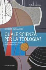 Quale scienza per la teologia? Un confronto fra recenti paradigmi liturgici