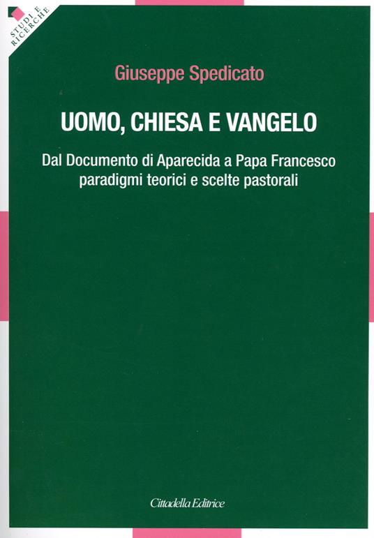 Uomo, Chiesa e Vangelo. Dal documento di Aparecida a papa Francesco paradigmi teorici e scelte pastorali - Giuseppe Spedicato - copertina