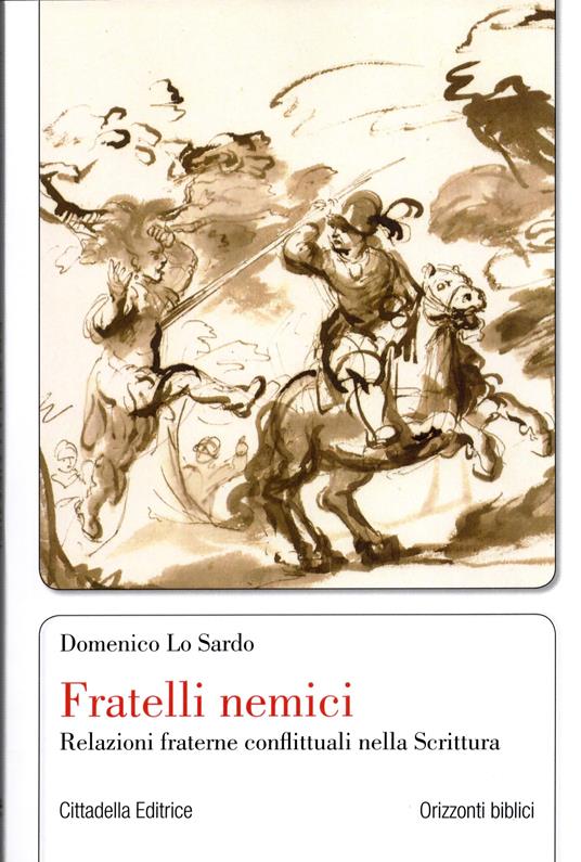 Fratelli nemici. Relazioni fraterne conflittuali nella Scrittura - Domenico Lo Sardo - copertina