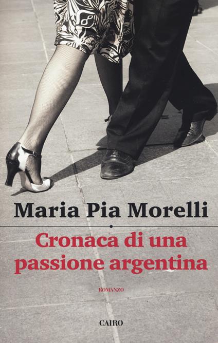 Cronaca di una passione argentina - Maria Pia Morelli - copertina