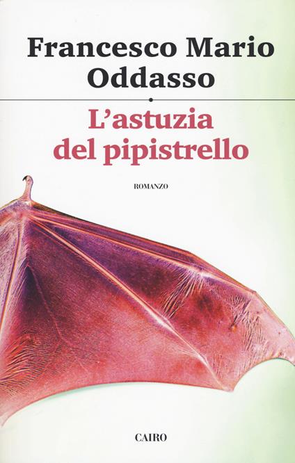 L' astuzia del pipistrello. Il capitano Petrone indaga - Francesco Mario Oddasso - copertina