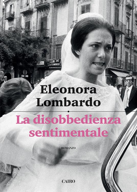La disobbedienza sentimentale - Eleonora Lombardo - ebook
