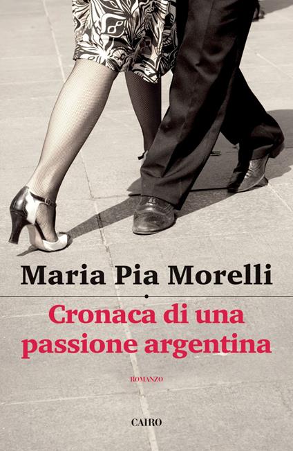 Cronaca di una passione argentina - Maria Pia Morelli - ebook