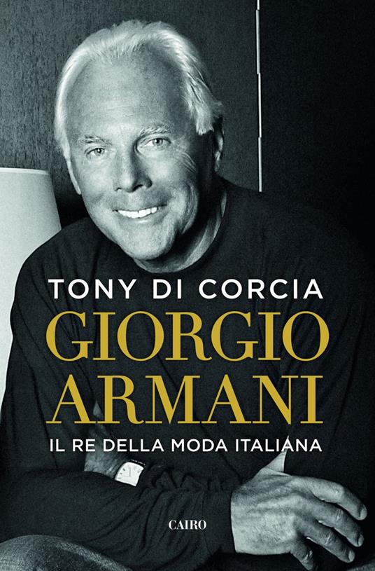 Giorgio Armani. Il re della moda italiana - Tony Di Corcia - ebook