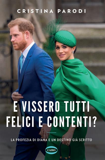 E vissero tutti felici e contenti? La profezia di Diana e un destino già scritto - Cristina Parodi - copertina
