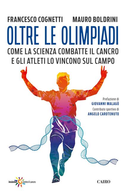 Oltre le Olimpiadi. Come la scienza combatte il cancro e gli atleti lo vincono sul campo - Mauro Boldrini,Francesco Cognetti - ebook