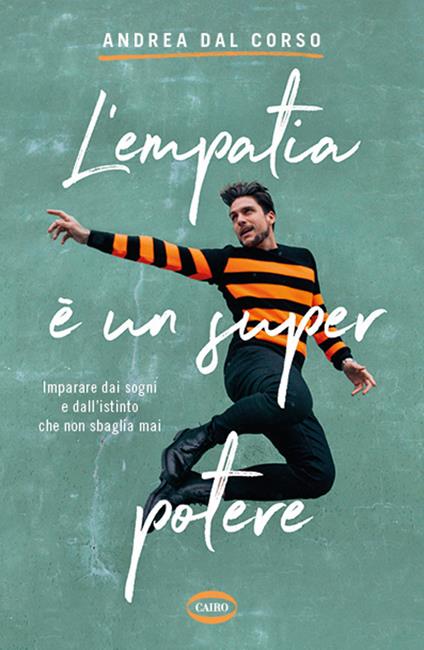 L' empatia è un super potere. Imparare da i sogni e dall'istinto che non sbaglia mai - Andrea Dal Corso - ebook