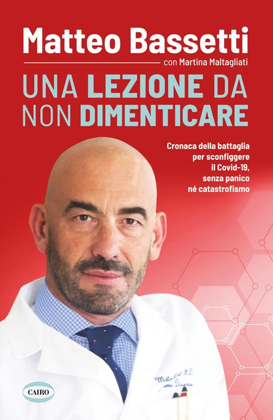 Una lezione da non dimenticare. Cronaca della battaglia per sconfiggere il Covid-19 senza panico, né catastrofismo - Matteo Bassetti,Martina Maltagliati - ebook