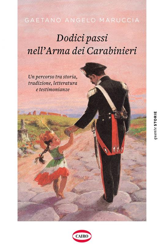 Dodici passi nell'Arma dei Carabinieri. Un percorso tra storia, tradizione, letteratura e testimonianze - Gaetano Maruccia - ebook