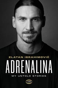 Libro Adrenalina. My Untold Stories Zlatan Ibrahimovic Luigi Garlando