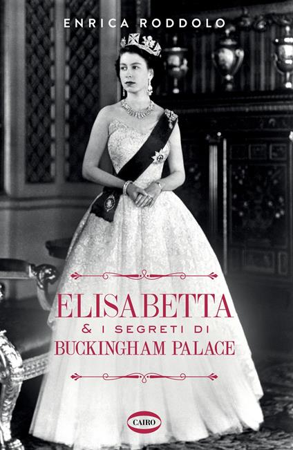 Elisabetta & i segreti di Buckingham Palace - Enrica Roddolo - copertina