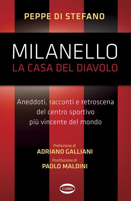 Milanello, la casa del diavolo. Aneddoti, racconti e retroscena del centro sportivo più vincente del mondo - Peppe Di Stefano - ebook