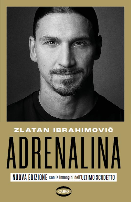 Adrenalina. My untold stories. Nuova ediz. - Zlatan Ibrahimovic,Luigi Garlando - copertina