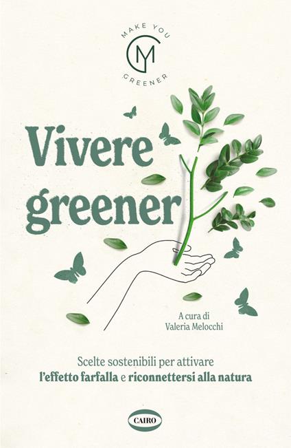 Vivere greener. Scelte sostenibili per attivare l'effetto farfalla e riconnettersi alla natura - Valeria Melocchi - ebook