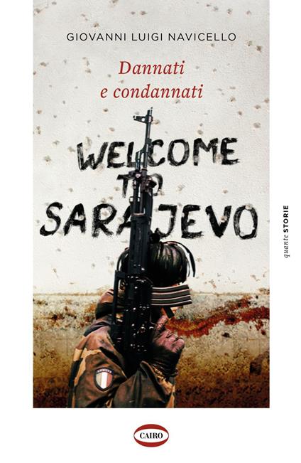 Dannati e condannati. Welcome to Sarajevo - Giovanni Luigi Navicello - ebook