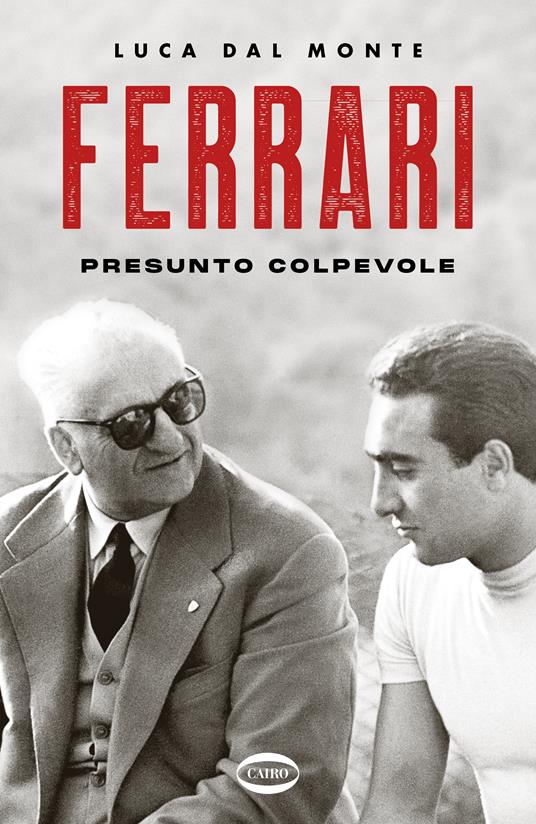 Ferrari. Presunto colpevole - Luca Dal Monte - copertina