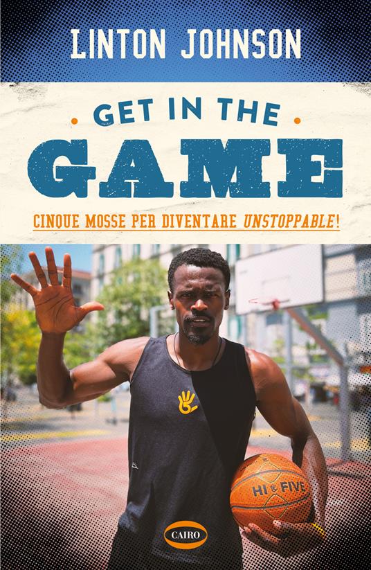 Get in the game. Cinque mosse per diventare unstoppable! - Johnson Linton - copertina