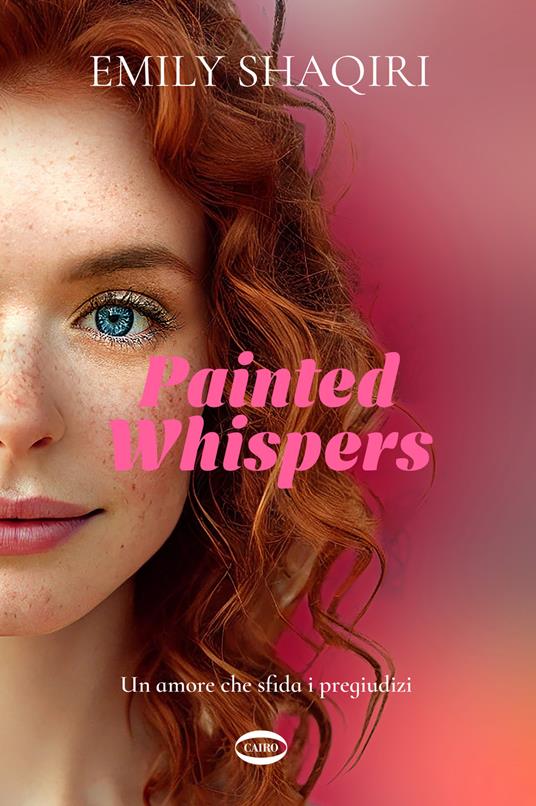 Painted whispers. Un amore che sfida i pregiudizi - Emily Shaqiri - copertina