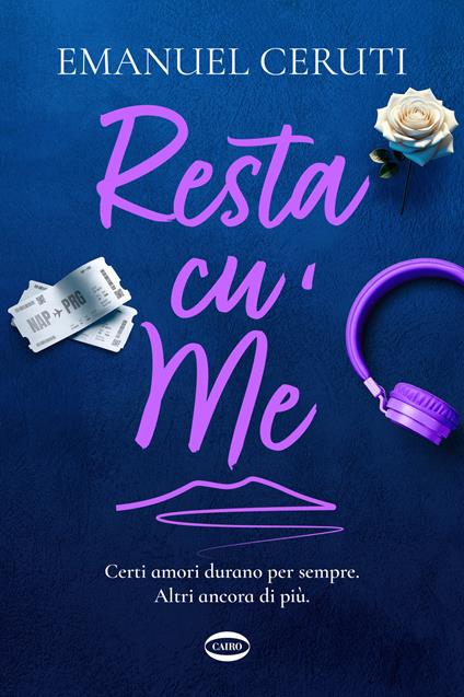 Resta cu’ me. Certi amori durano per sempre. Altri ancora di più - Emanuel Ceruti - copertina