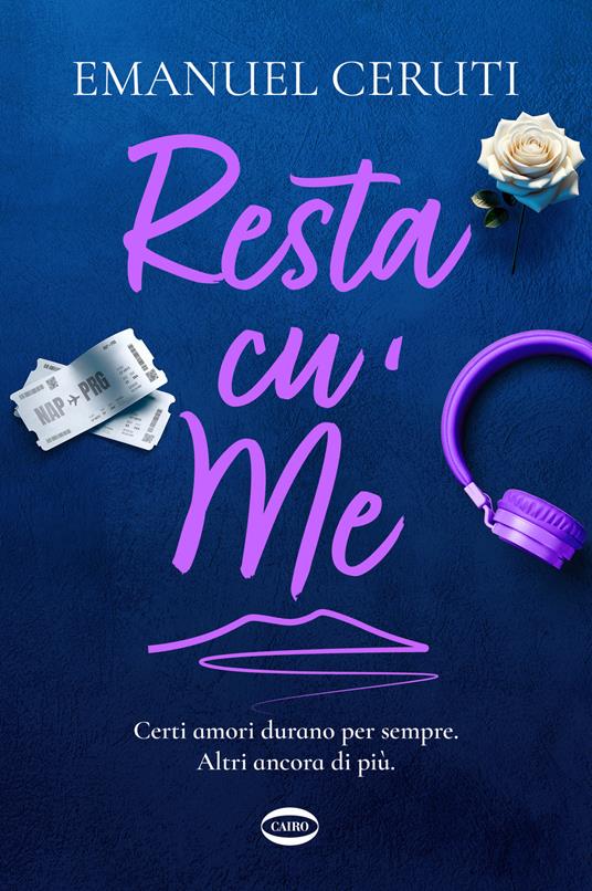 Resta cu’ me. Certi amori durano per sempre. Altri ancora di più - Emanuel Ceruti - copertina