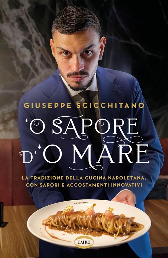 O’ sapore d’o mare. La tradizione della cucina napoletana, con sapori e accostamenti innovativi - Giuseppe Scicchitano - copertina