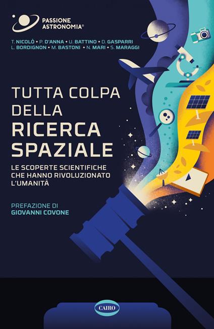 Tutta colpa della ricerca spaziale. Le scoperte scientifiche che hanno rivoluzionato l'umanità - Marco Bastoni,Umberto Battino,Livio Bordignon,Pasquale D'Anna - ebook