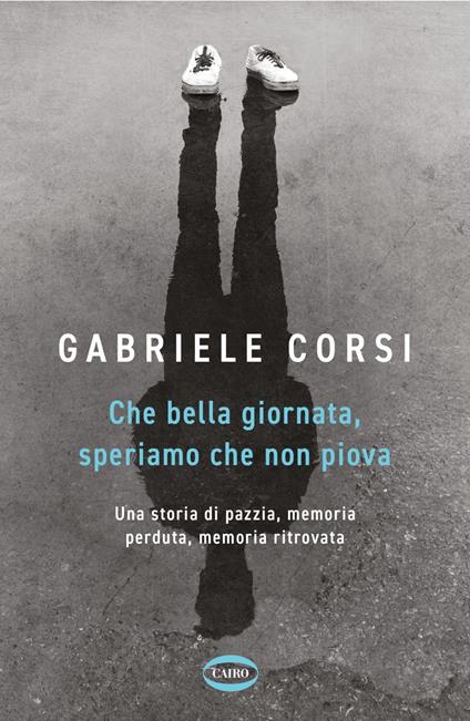 Che bella giornata. Speriamo che non piova - Gabriele Corsi - ebook